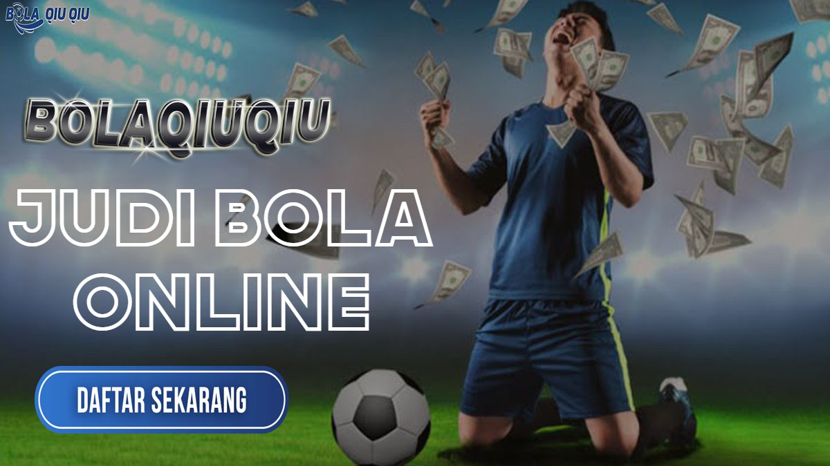 BolaQiuQiu – Situs Betting Judi Bola Resmi dan Togel Online